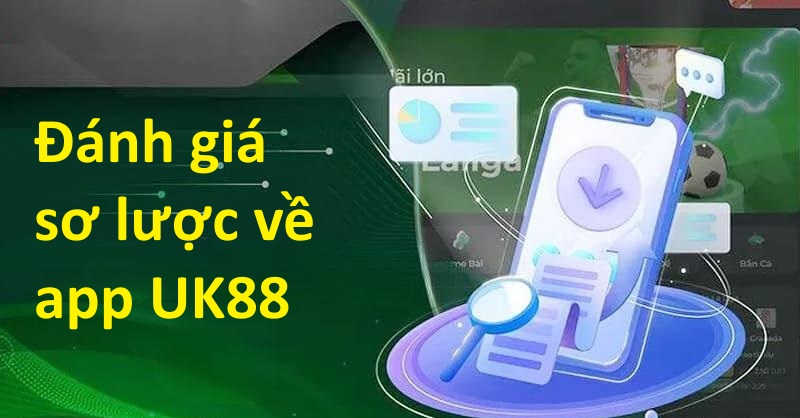 Đánh giá sơ lược về app cá cược UK88